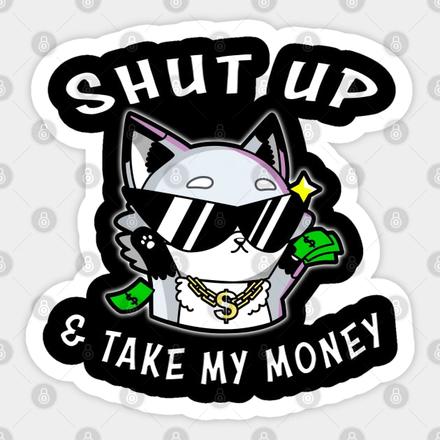 Shut Up And Take My Money White Sticker by Shawnsonart